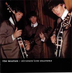 The Beatles : Ultimate Live Masters